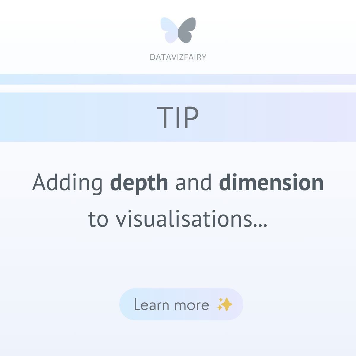 TIP: Adding depth and dimension to visualisations…